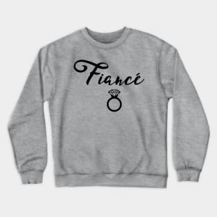 Fiancé Engaged Design Crewneck Sweatshirt